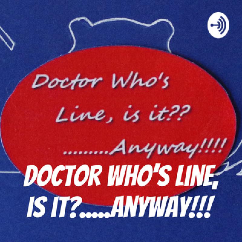 Doctor Who's Line, is it?....Anyway!!!