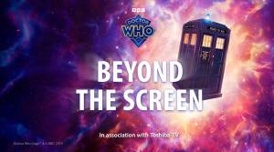 Doctor Who: Beyond The Screen - In association with Toshiba TV